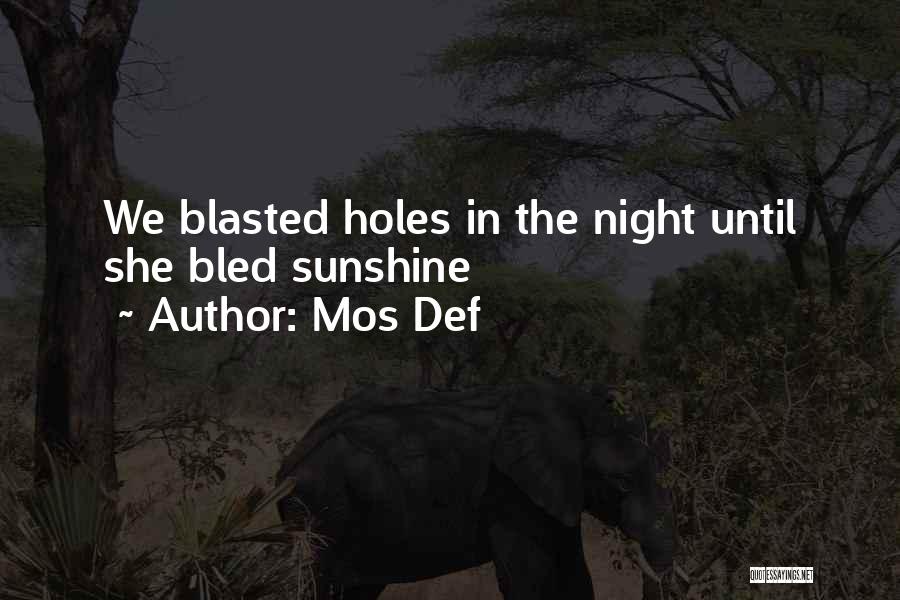 Mos Def Quotes: We Blasted Holes In The Night Until She Bled Sunshine