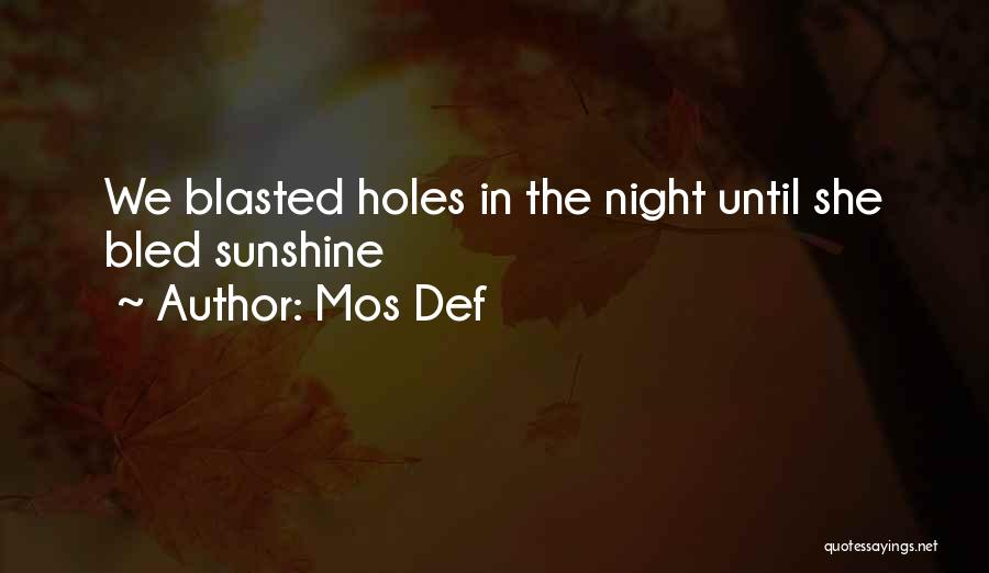 Mos Def Quotes: We Blasted Holes In The Night Until She Bled Sunshine