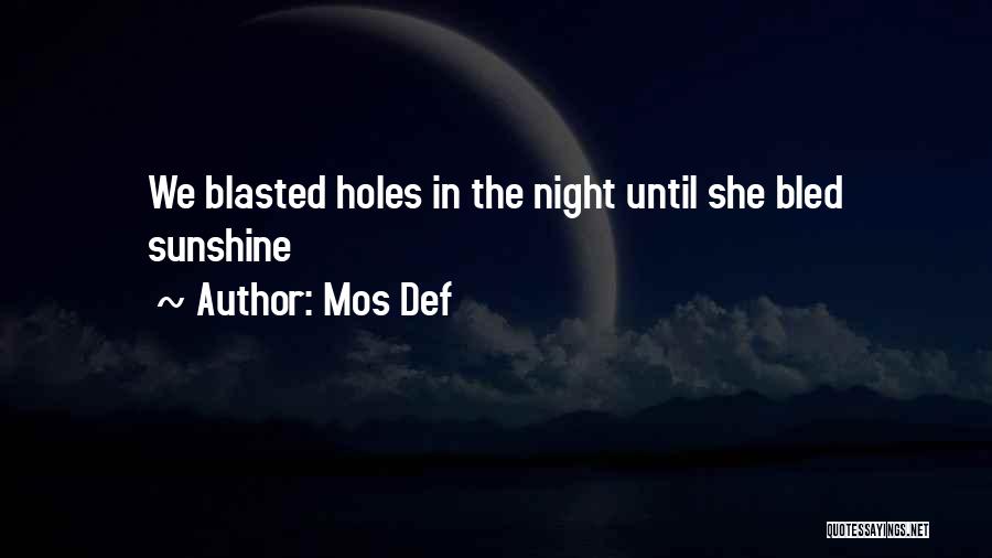 Mos Def Quotes: We Blasted Holes In The Night Until She Bled Sunshine