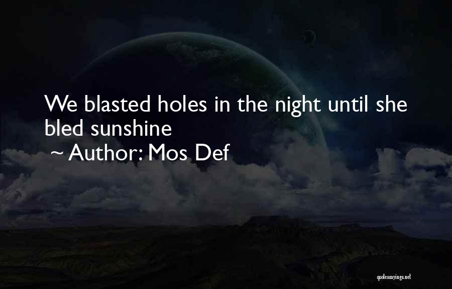 Mos Def Quotes: We Blasted Holes In The Night Until She Bled Sunshine