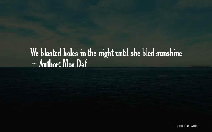 Mos Def Quotes: We Blasted Holes In The Night Until She Bled Sunshine