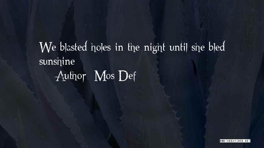Mos Def Quotes: We Blasted Holes In The Night Until She Bled Sunshine