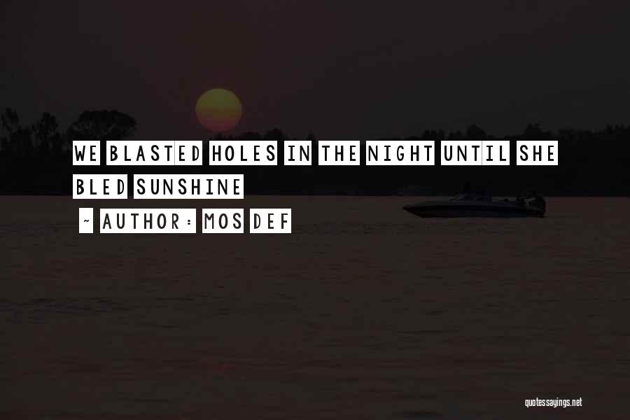 Mos Def Quotes: We Blasted Holes In The Night Until She Bled Sunshine