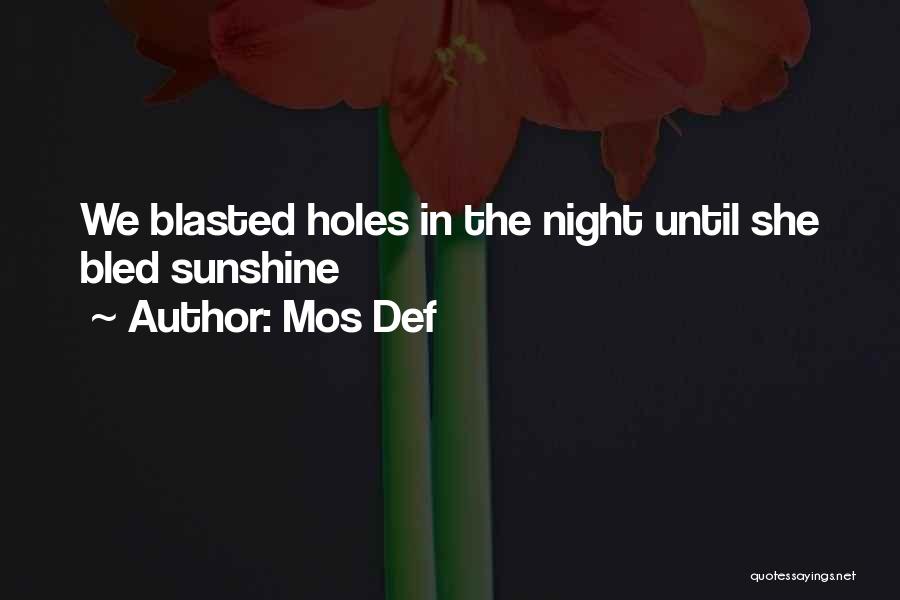 Mos Def Quotes: We Blasted Holes In The Night Until She Bled Sunshine