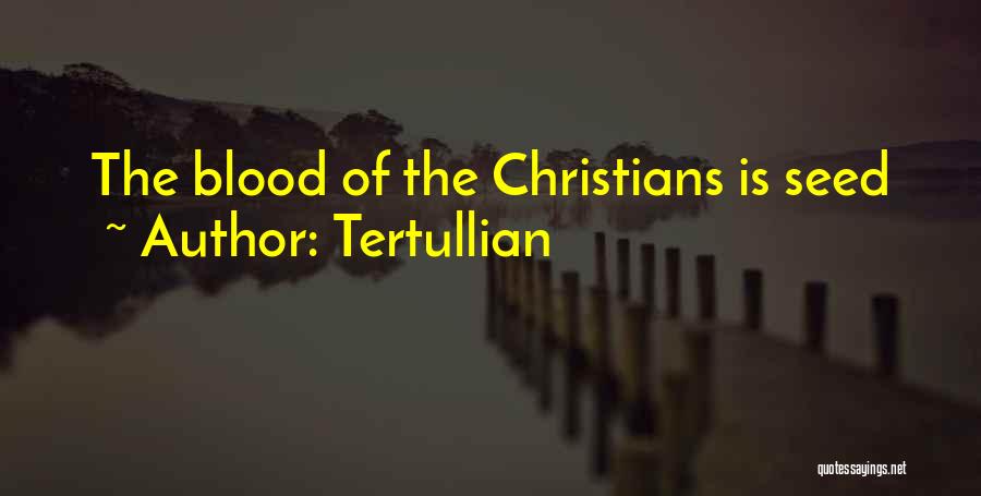 Tertullian Quotes: The Blood Of The Christians Is Seed
