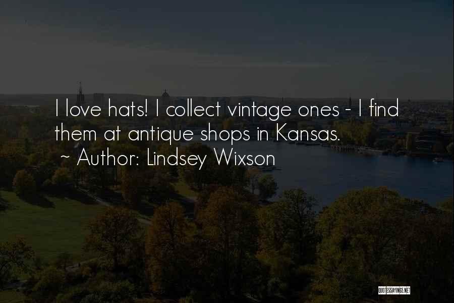 Lindsey Wixson Quotes: I Love Hats! I Collect Vintage Ones - I Find Them At Antique Shops In Kansas.