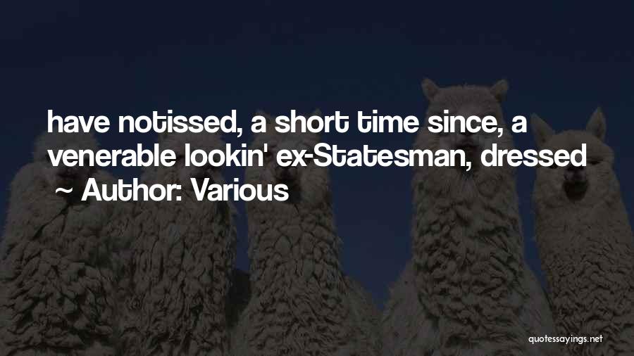 Various Quotes: Have Notissed, A Short Time Since, A Venerable Lookin' Ex-statesman, Dressed