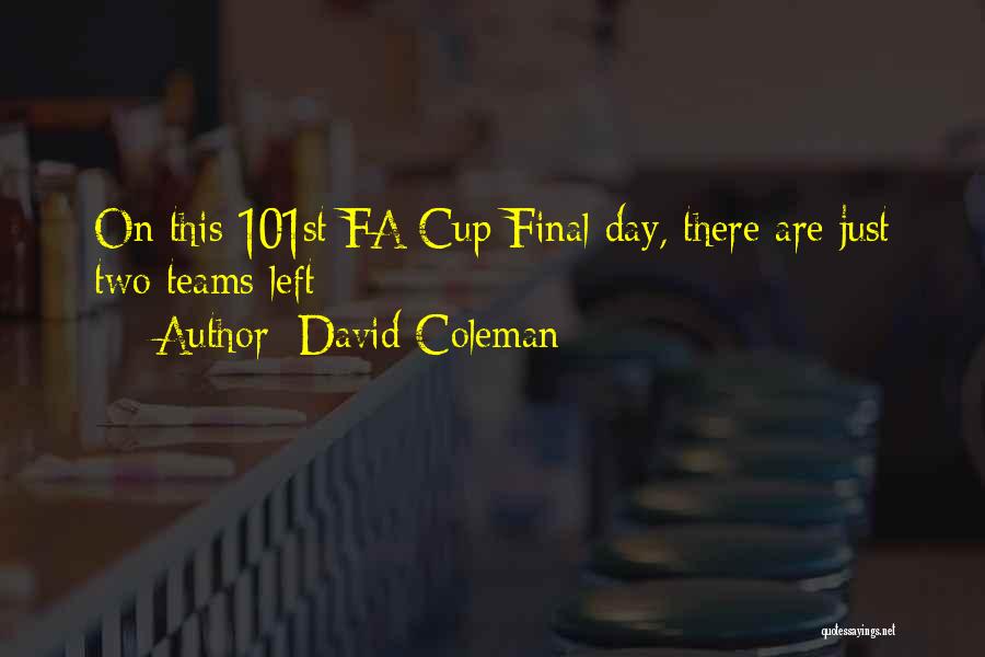 David Coleman Quotes: On This 101st Fa Cup Final Day, There Are Just Two Teams Left