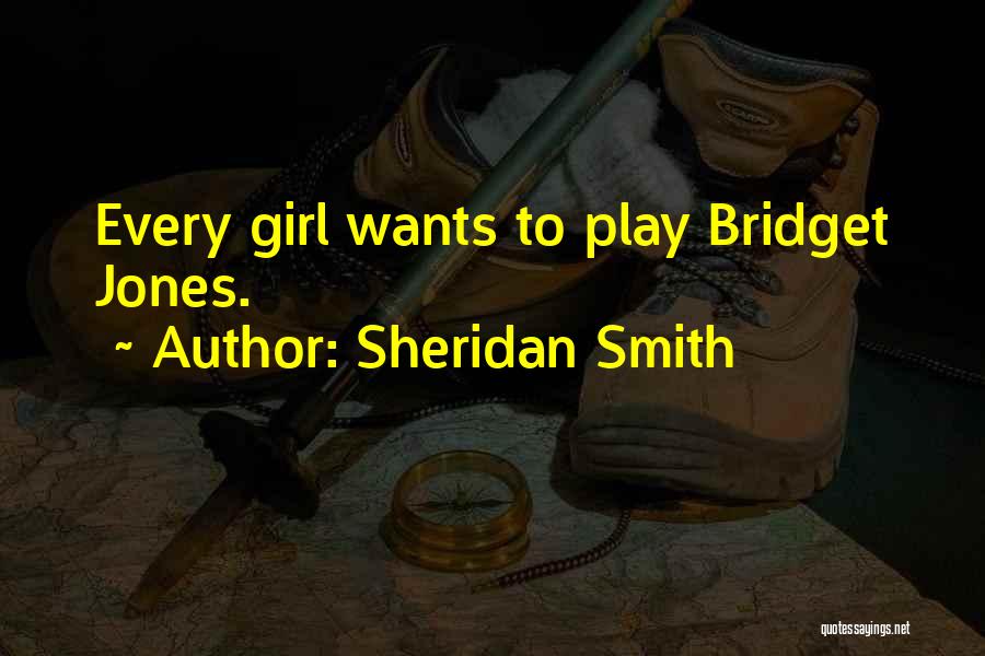 Sheridan Smith Quotes: Every Girl Wants To Play Bridget Jones.