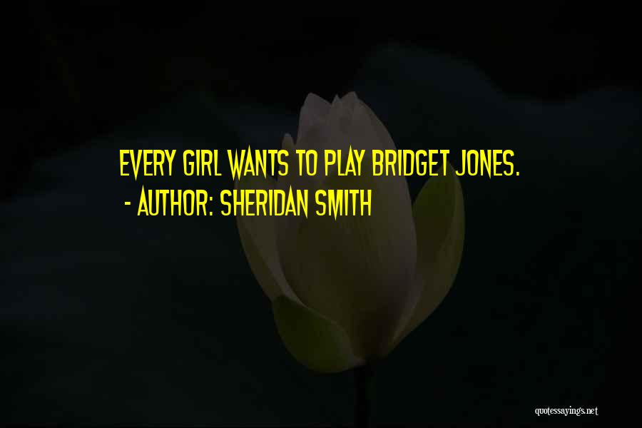 Sheridan Smith Quotes: Every Girl Wants To Play Bridget Jones.