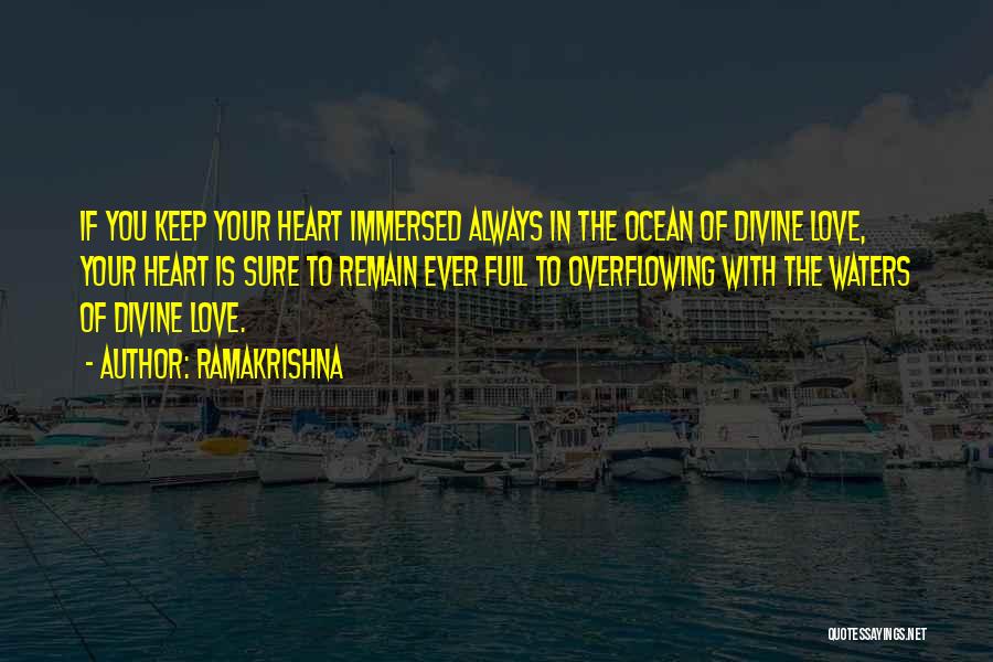 Ramakrishna Quotes: If You Keep Your Heart Immersed Always In The Ocean Of Divine Love, Your Heart Is Sure To Remain Ever