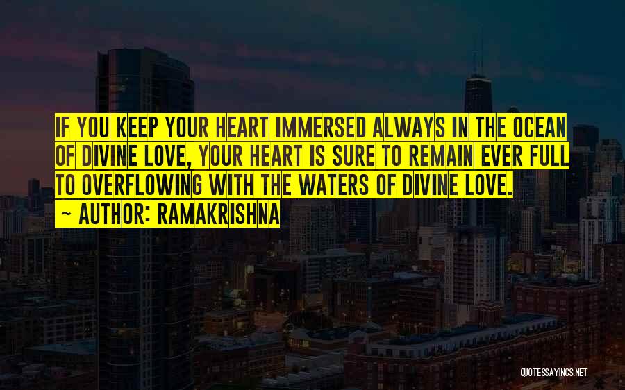 Ramakrishna Quotes: If You Keep Your Heart Immersed Always In The Ocean Of Divine Love, Your Heart Is Sure To Remain Ever