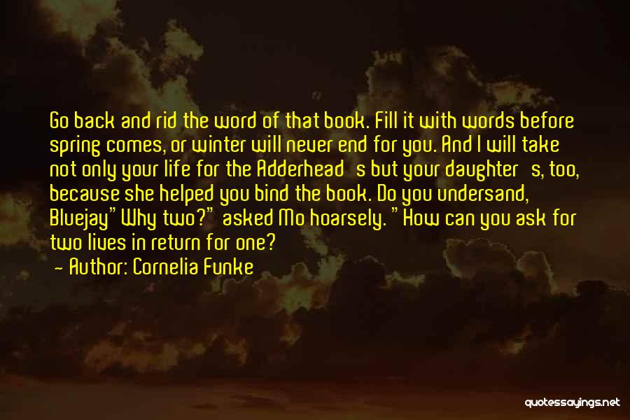 Cornelia Funke Quotes: Go Back And Rid The Word Of That Book. Fill It With Words Before Spring Comes, Or Winter Will Never