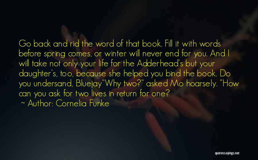 Cornelia Funke Quotes: Go Back And Rid The Word Of That Book. Fill It With Words Before Spring Comes, Or Winter Will Never