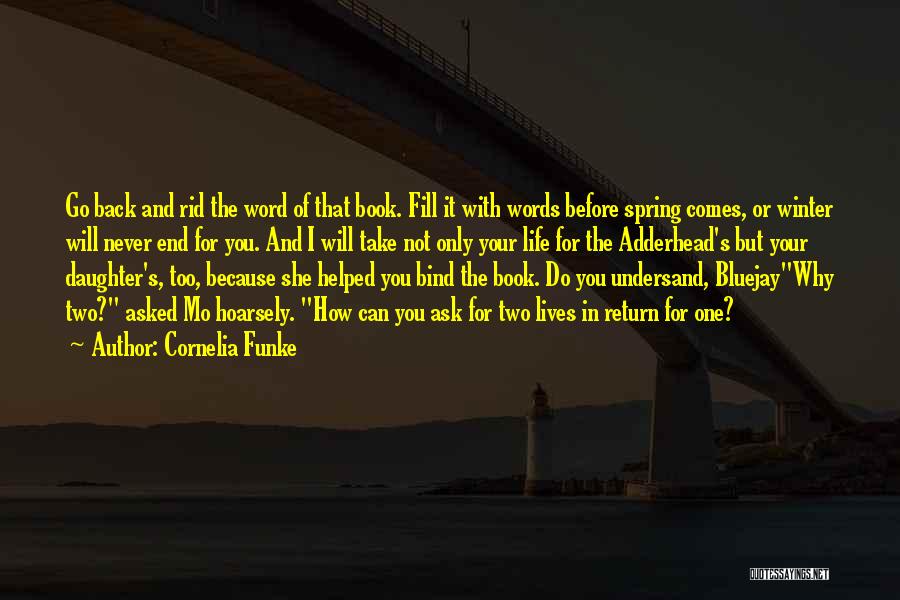 Cornelia Funke Quotes: Go Back And Rid The Word Of That Book. Fill It With Words Before Spring Comes, Or Winter Will Never