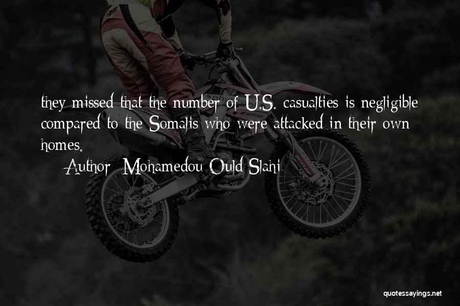 Mohamedou Ould Slahi Quotes: They Missed That The Number Of U.s. Casualties Is Negligible Compared To The Somalis Who Were Attacked In Their Own