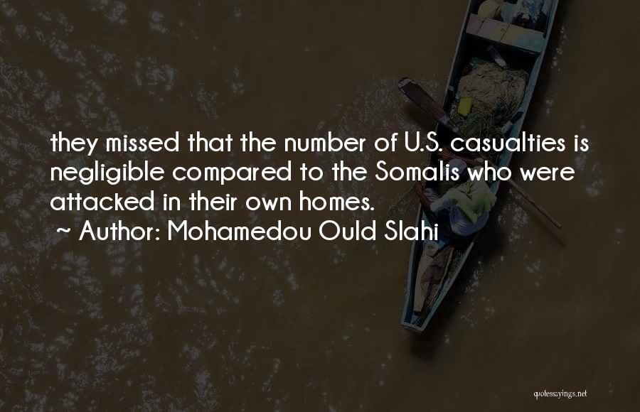 Mohamedou Ould Slahi Quotes: They Missed That The Number Of U.s. Casualties Is Negligible Compared To The Somalis Who Were Attacked In Their Own