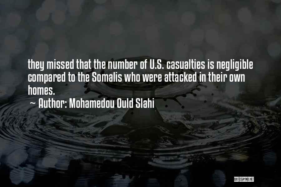 Mohamedou Ould Slahi Quotes: They Missed That The Number Of U.s. Casualties Is Negligible Compared To The Somalis Who Were Attacked In Their Own