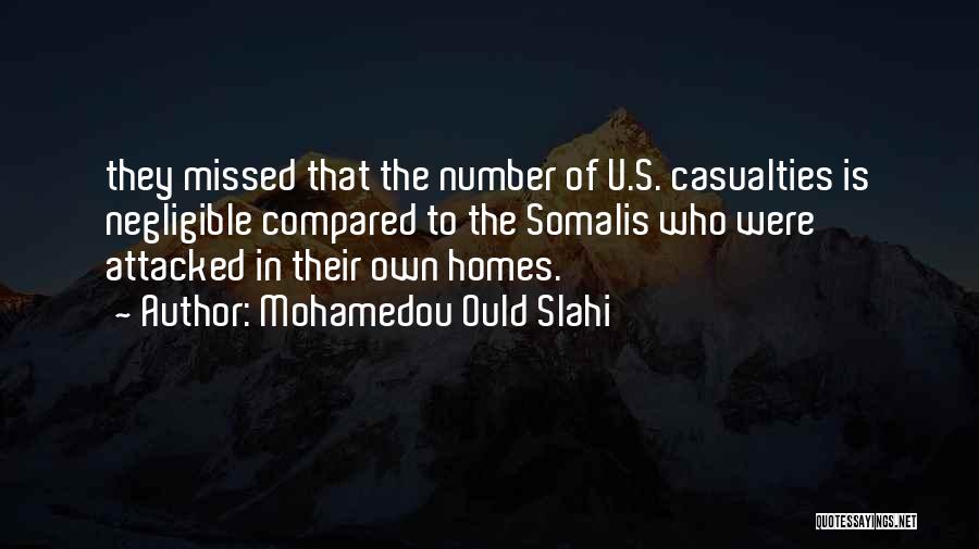 Mohamedou Ould Slahi Quotes: They Missed That The Number Of U.s. Casualties Is Negligible Compared To The Somalis Who Were Attacked In Their Own