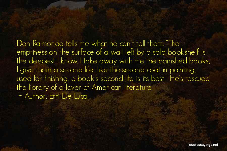 Erri De Luca Quotes: Don Raimondo Tells Me What He Can't Tell Them. The Emptiness On The Surface Of A Wall Left By A