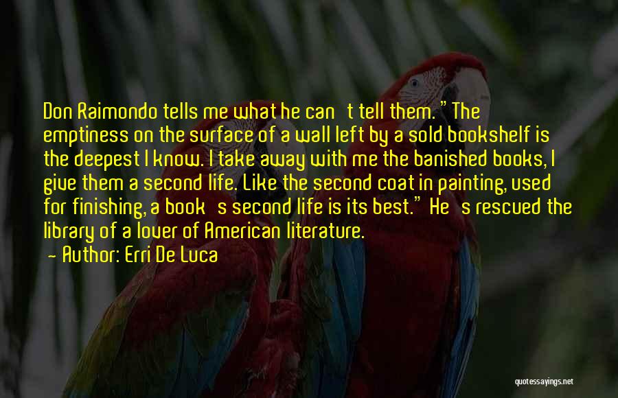 Erri De Luca Quotes: Don Raimondo Tells Me What He Can't Tell Them. The Emptiness On The Surface Of A Wall Left By A