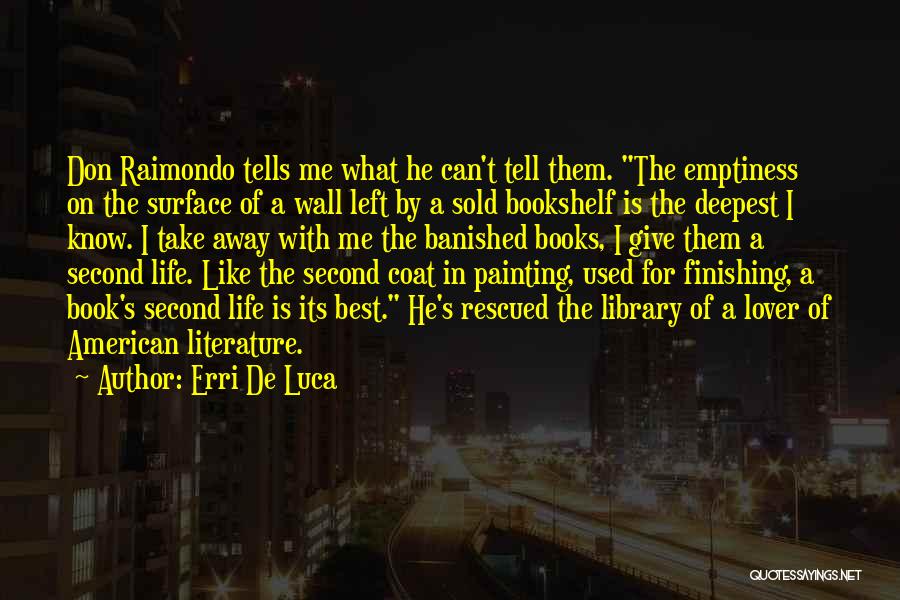 Erri De Luca Quotes: Don Raimondo Tells Me What He Can't Tell Them. The Emptiness On The Surface Of A Wall Left By A