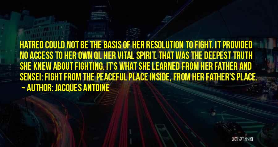 Jacques Antoine Quotes: Hatred Could Not Be The Basis Of Her Resolution To Fight. It Provided No Access To Her Own Qi, Her