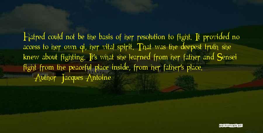 Jacques Antoine Quotes: Hatred Could Not Be The Basis Of Her Resolution To Fight. It Provided No Access To Her Own Qi, Her