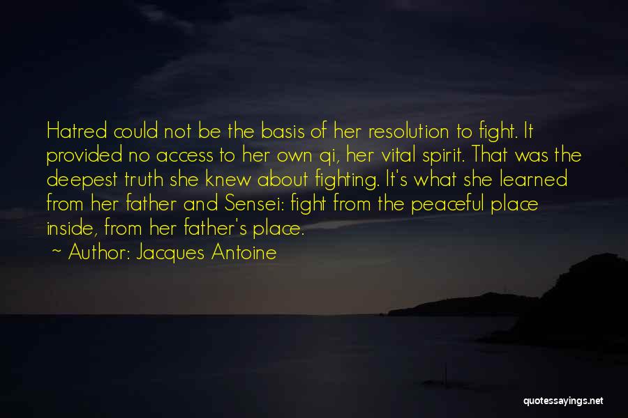 Jacques Antoine Quotes: Hatred Could Not Be The Basis Of Her Resolution To Fight. It Provided No Access To Her Own Qi, Her