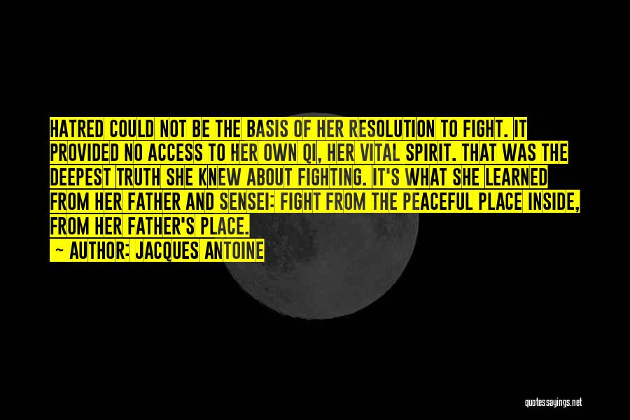 Jacques Antoine Quotes: Hatred Could Not Be The Basis Of Her Resolution To Fight. It Provided No Access To Her Own Qi, Her