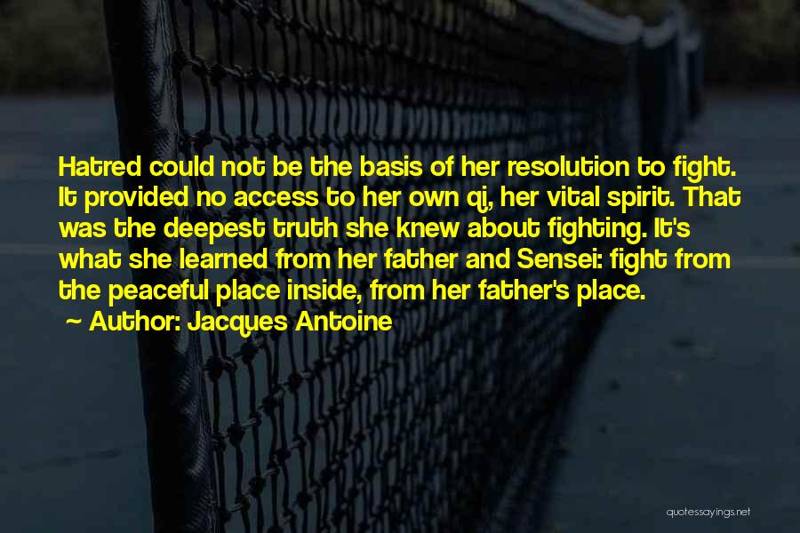 Jacques Antoine Quotes: Hatred Could Not Be The Basis Of Her Resolution To Fight. It Provided No Access To Her Own Qi, Her