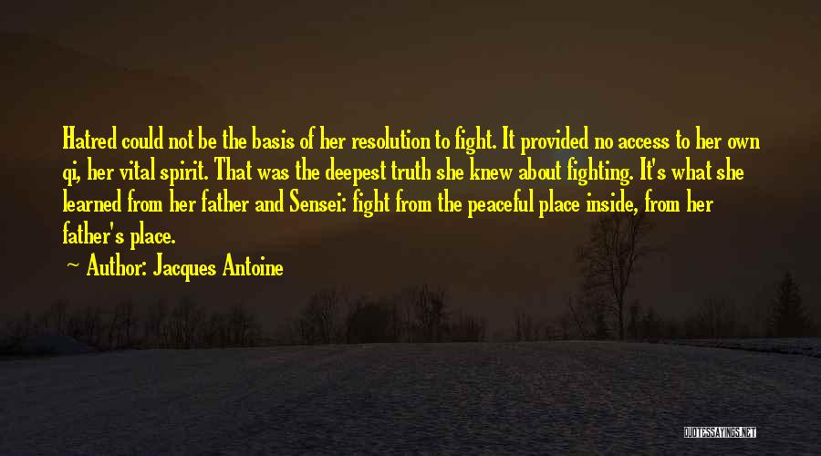 Jacques Antoine Quotes: Hatred Could Not Be The Basis Of Her Resolution To Fight. It Provided No Access To Her Own Qi, Her