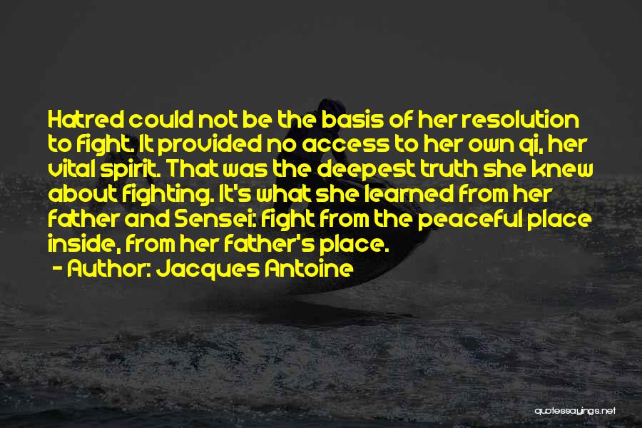 Jacques Antoine Quotes: Hatred Could Not Be The Basis Of Her Resolution To Fight. It Provided No Access To Her Own Qi, Her