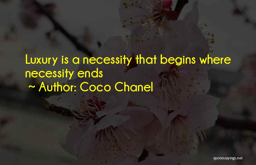 Coco Chanel Quotes: Luxury Is A Necessity That Begins Where Necessity Ends