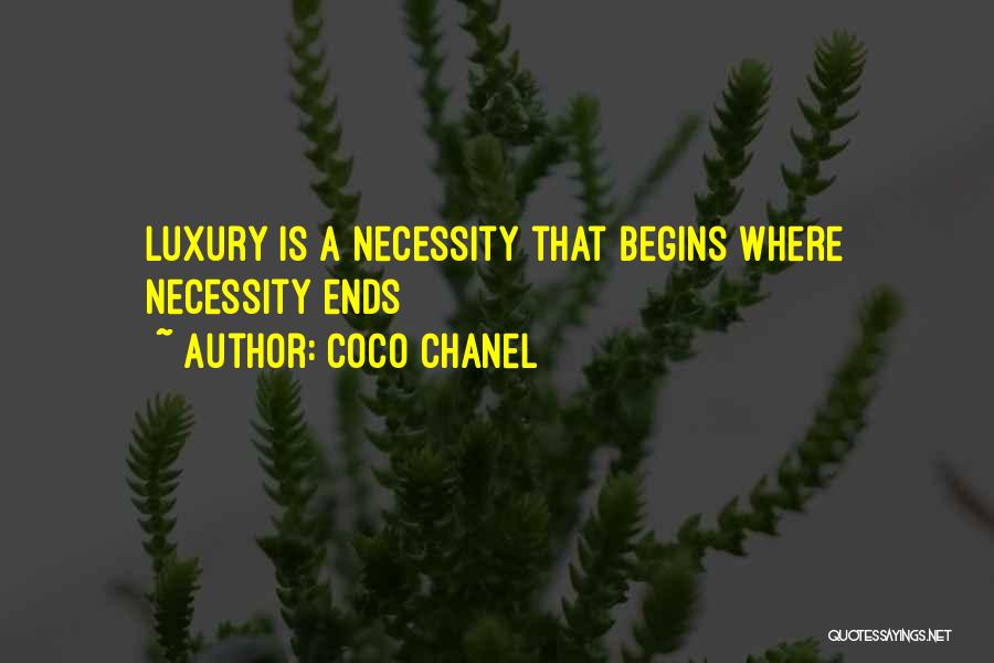 Coco Chanel Quotes: Luxury Is A Necessity That Begins Where Necessity Ends