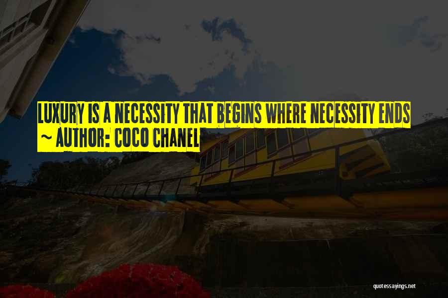 Coco Chanel Quotes: Luxury Is A Necessity That Begins Where Necessity Ends