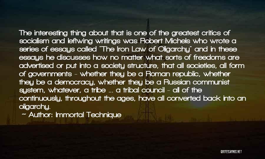 Immortal Technique Quotes: The Interesting Thing About That Is One Of The Greatest Critics Of Socialism And Leftwing Writings Was Robert Michels Who