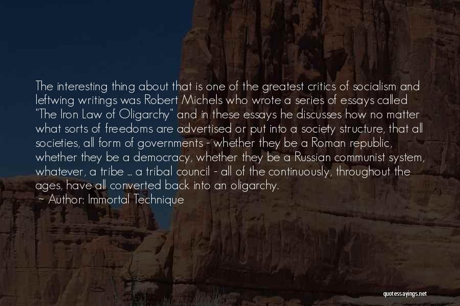 Immortal Technique Quotes: The Interesting Thing About That Is One Of The Greatest Critics Of Socialism And Leftwing Writings Was Robert Michels Who