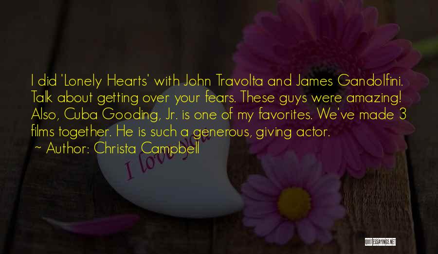 Christa Campbell Quotes: I Did 'lonely Hearts' With John Travolta And James Gandolfini. Talk About Getting Over Your Fears. These Guys Were Amazing!