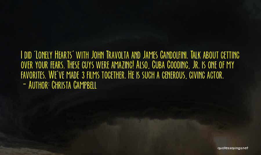 Christa Campbell Quotes: I Did 'lonely Hearts' With John Travolta And James Gandolfini. Talk About Getting Over Your Fears. These Guys Were Amazing!