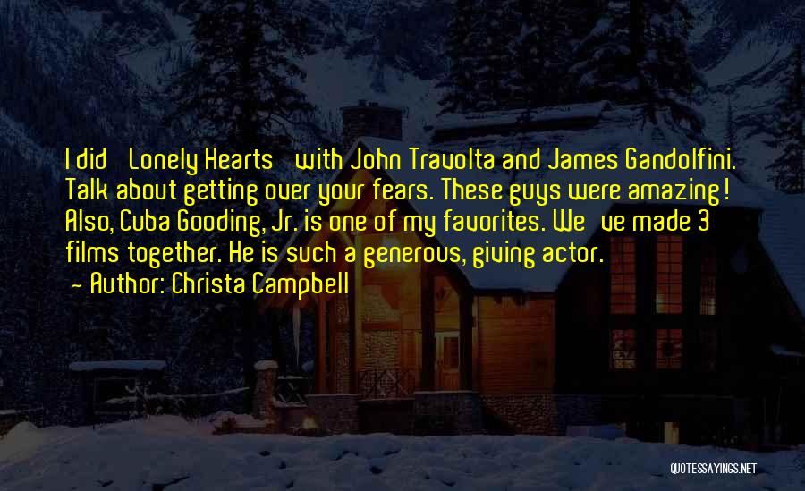 Christa Campbell Quotes: I Did 'lonely Hearts' With John Travolta And James Gandolfini. Talk About Getting Over Your Fears. These Guys Were Amazing!