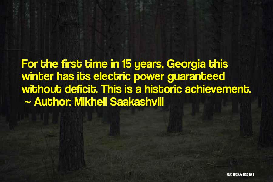 Mikheil Saakashvili Quotes: For The First Time In 15 Years, Georgia This Winter Has Its Electric Power Guaranteed Without Deficit. This Is A