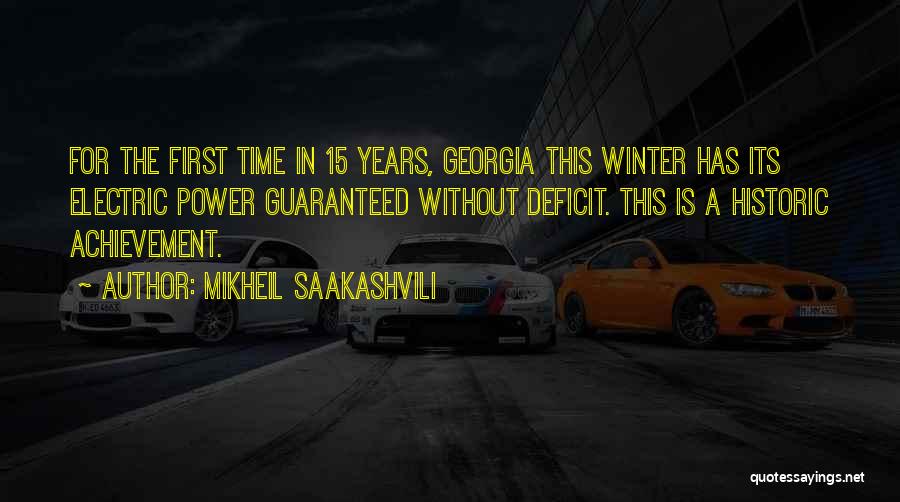 Mikheil Saakashvili Quotes: For The First Time In 15 Years, Georgia This Winter Has Its Electric Power Guaranteed Without Deficit. This Is A