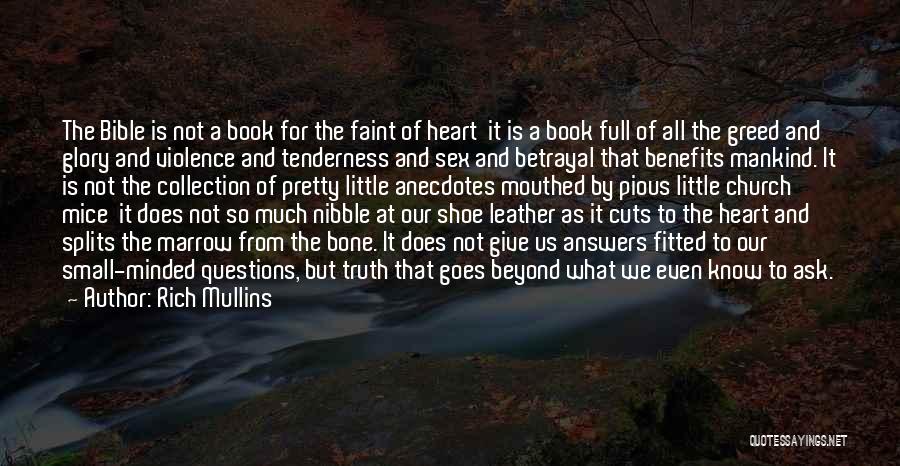 Rich Mullins Quotes: The Bible Is Not A Book For The Faint Of Heart It Is A Book Full Of All The Greed