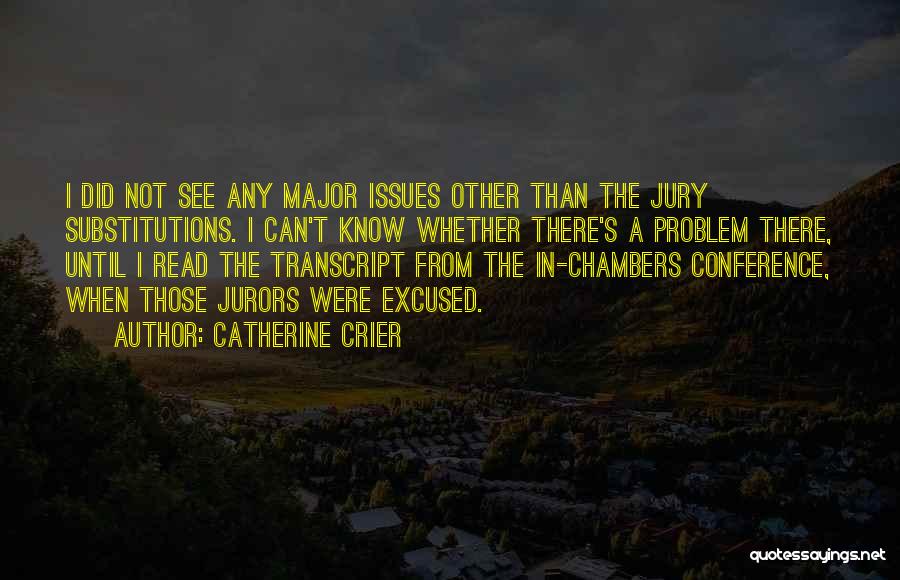 Catherine Crier Quotes: I Did Not See Any Major Issues Other Than The Jury Substitutions. I Can't Know Whether There's A Problem There,