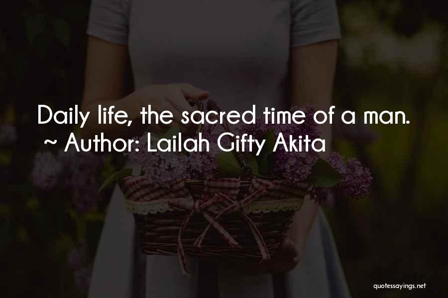 Lailah Gifty Akita Quotes: Daily Life, The Sacred Time Of A Man.