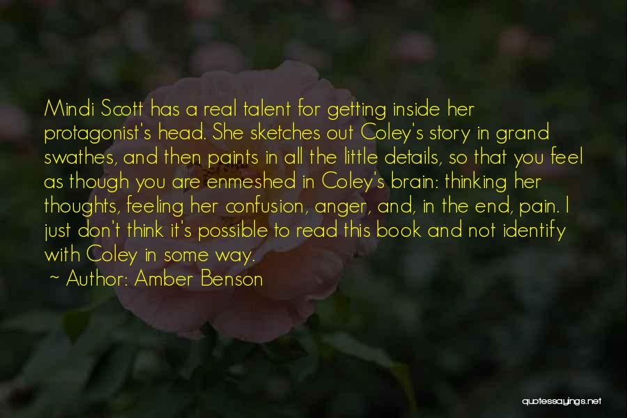 Amber Benson Quotes: Mindi Scott Has A Real Talent For Getting Inside Her Protagonist's Head. She Sketches Out Coley's Story In Grand Swathes,