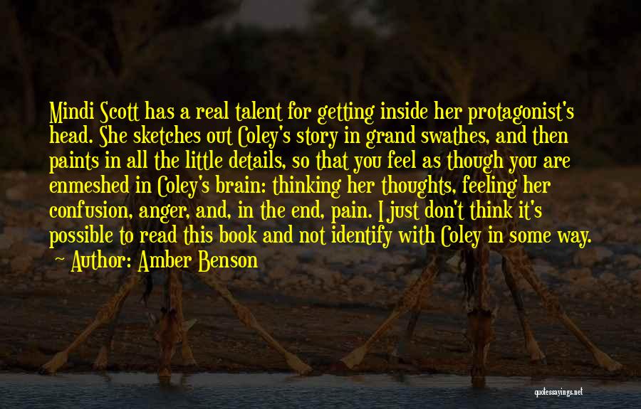 Amber Benson Quotes: Mindi Scott Has A Real Talent For Getting Inside Her Protagonist's Head. She Sketches Out Coley's Story In Grand Swathes,