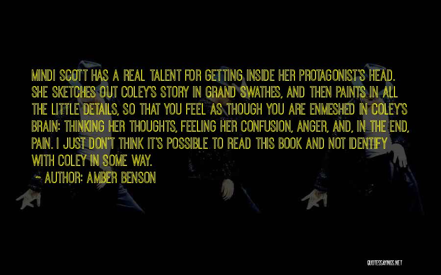 Amber Benson Quotes: Mindi Scott Has A Real Talent For Getting Inside Her Protagonist's Head. She Sketches Out Coley's Story In Grand Swathes,