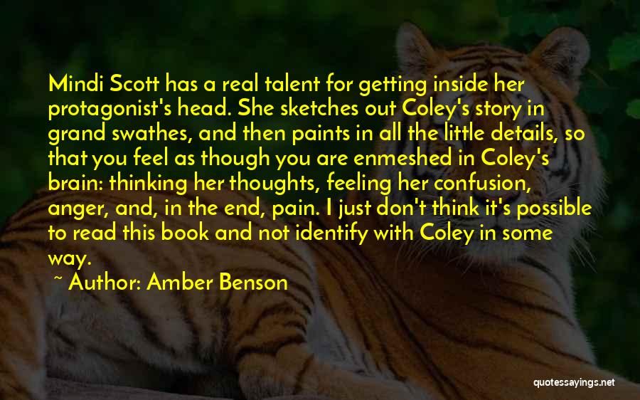 Amber Benson Quotes: Mindi Scott Has A Real Talent For Getting Inside Her Protagonist's Head. She Sketches Out Coley's Story In Grand Swathes,